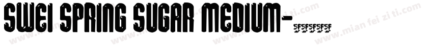 Swei Spring Sugar Medium字体转换